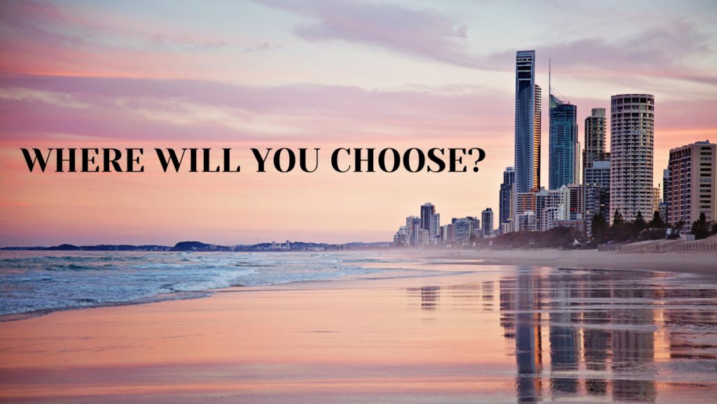 Where will you choose?